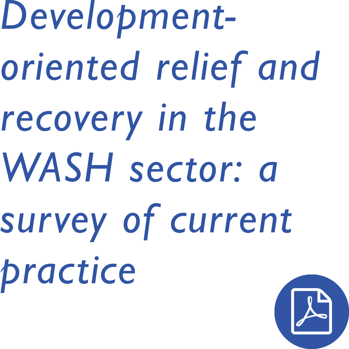 Development-oriented relief and recovery in the WASH sector: a survey of current practice