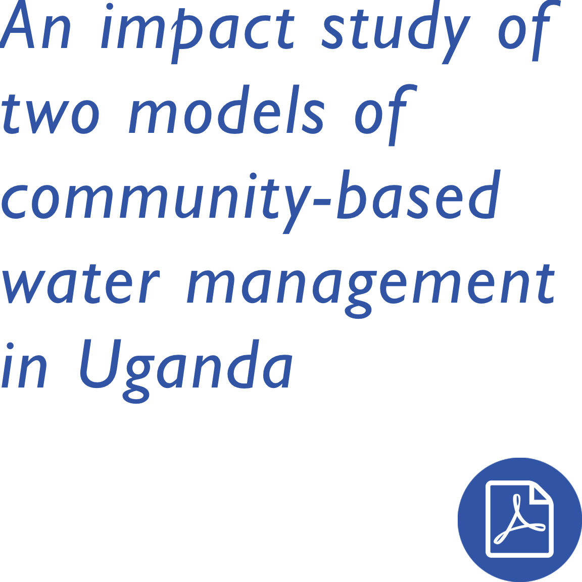 An impact study of two models of community-based water management in Uganda 