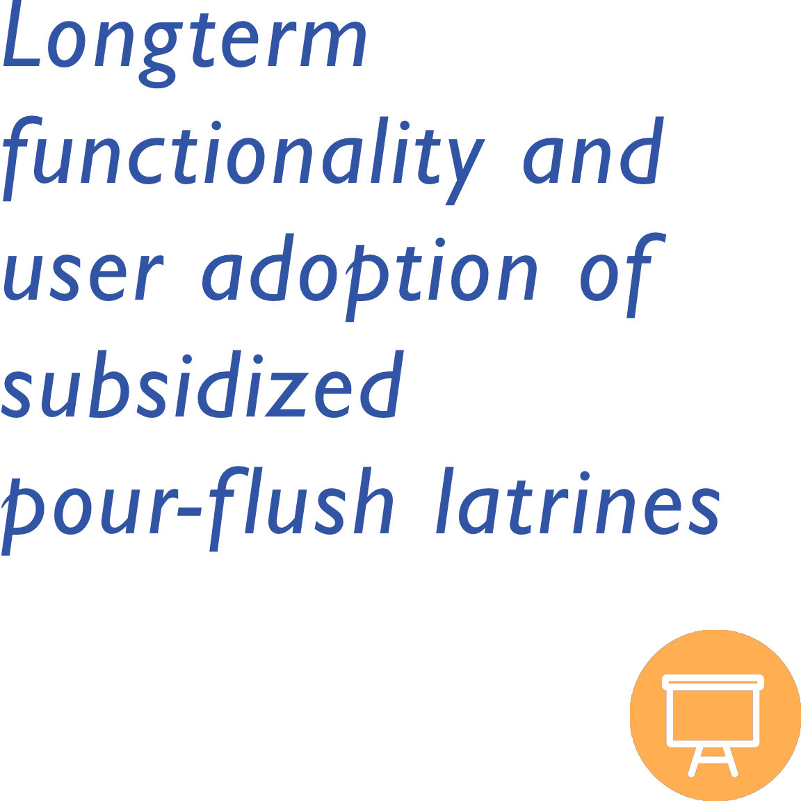 Longterm Functionality and User Adoption of Subsidized Pour-Flush Latrines