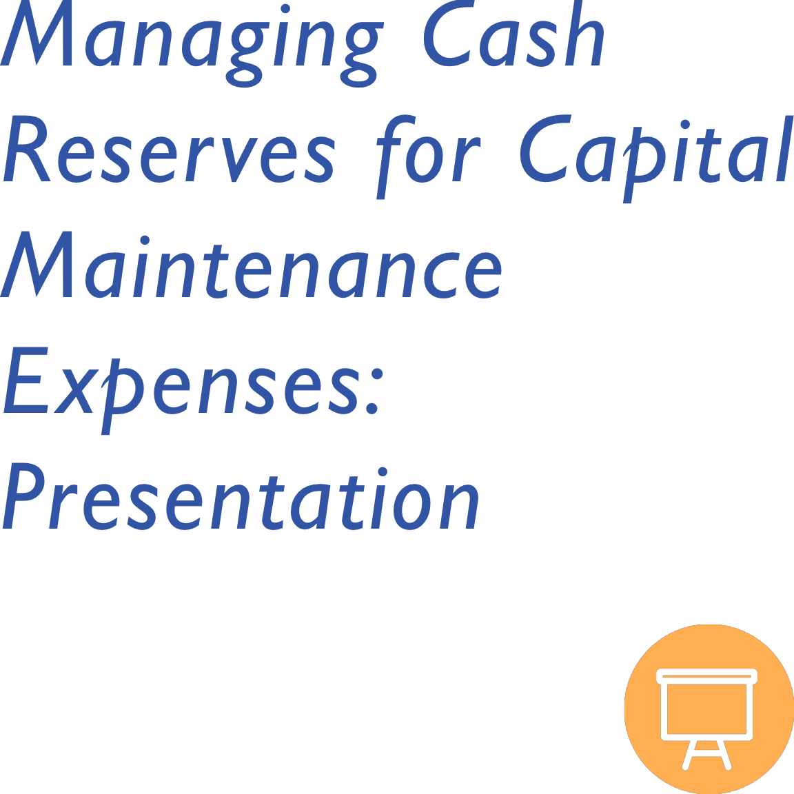 Managing Cash Reserves for Capital Maintenance Expenses