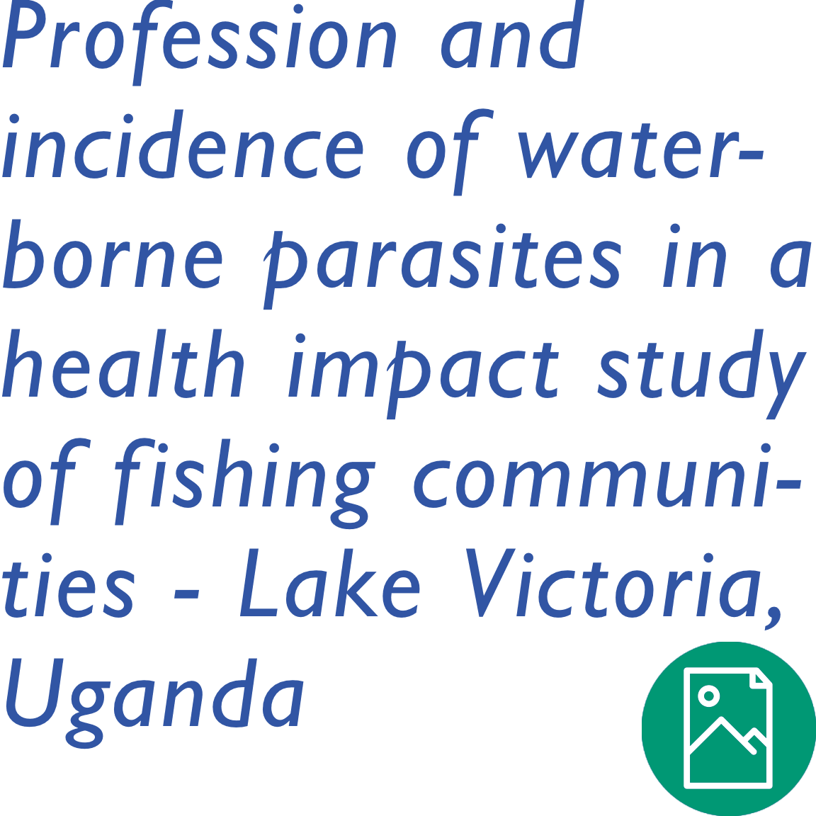 Profession and Incidence of Water-borne Parasites in a Health Impact Study of Fishing Communities along Lake Victoria in Uganda | Water Mission Research