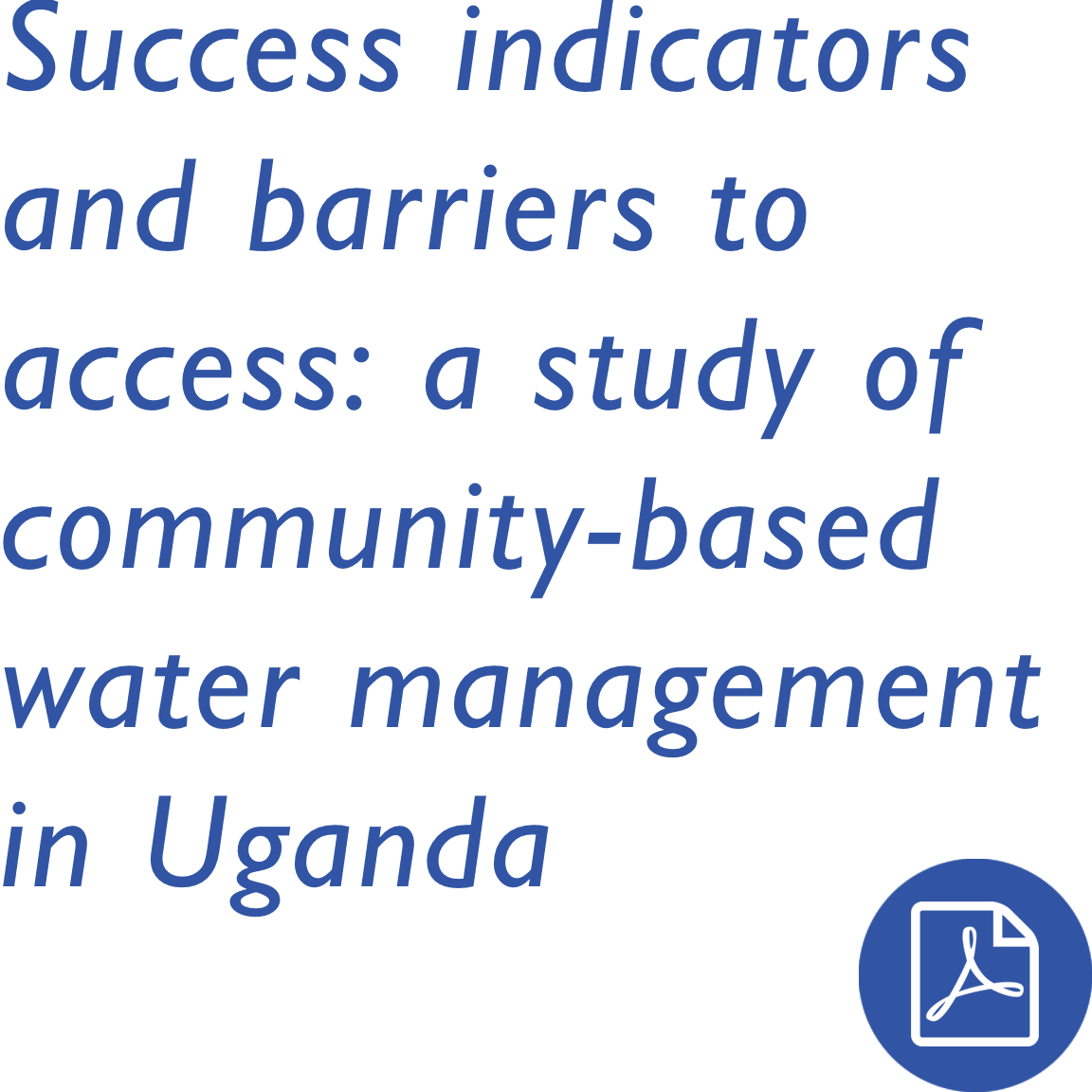 Success indicators and barriers to access: a study of community-based water management in Uganda