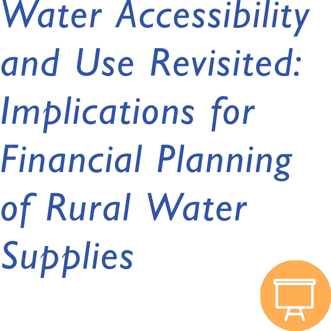 Water Accessibility and Use Revisited: Implications for Financial Planning of Rural Water Supplies